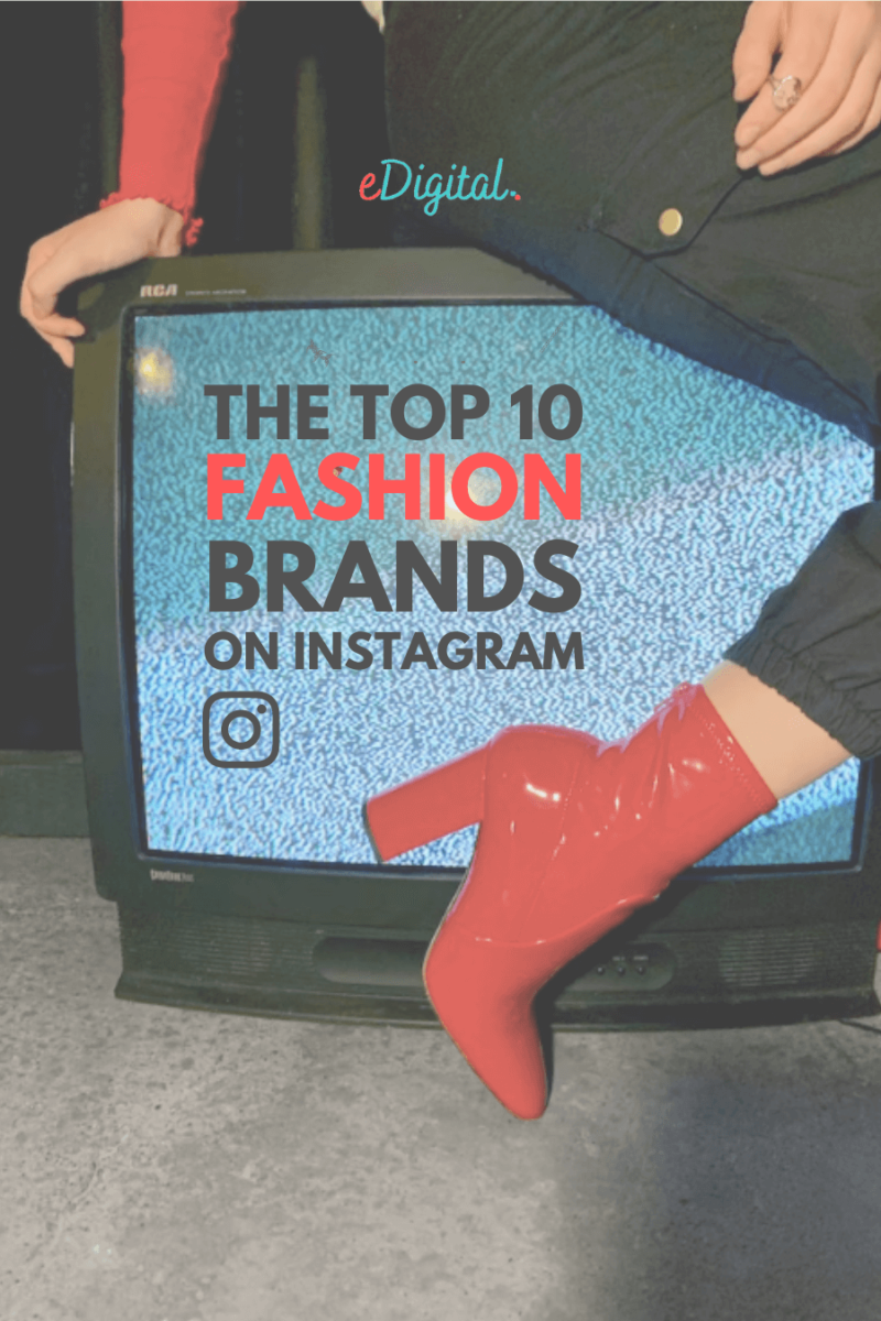 The Top 10 Fashion Brands On Instagram 800x1200 