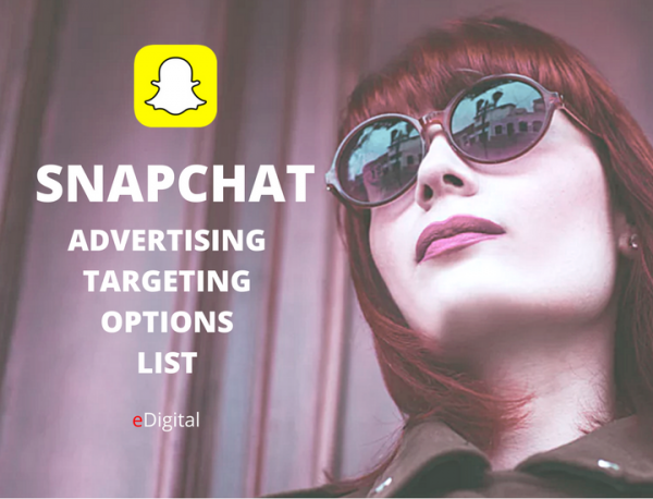 SNAPCHAT AD TARGETING OPTIONS - LIST - EDigital Agency