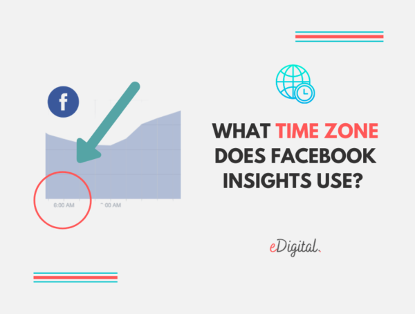 what-time-zone-does-facebook-insights-use-in-2023-edigital-agency